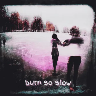 Burn So Slow by Laz