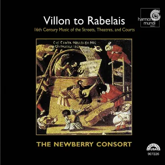 Villon to Rabelais: 16th Century Music of the Streets, Theatres, and Courts by Tom Zajac