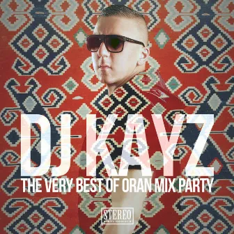 The Very Best Of Oran Mix Party by DJ Kayz