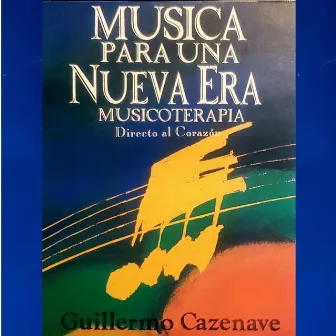 Musica para una Nueva Era Musicoterapia Directo al Corazón by Guillermo Cazenave