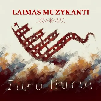 Turu Buru! by Laimas Muzykanti