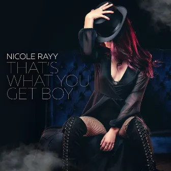 That's What You Get Boy by Nicole Rayy