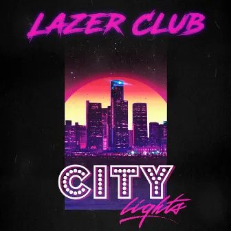 City Lights by Lazer Club