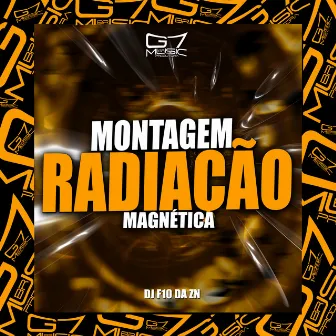 Montagem Radiação Magnética by DJ F10 DA ZN