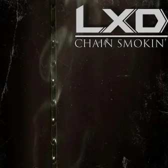 Chain Smokin' by LXD