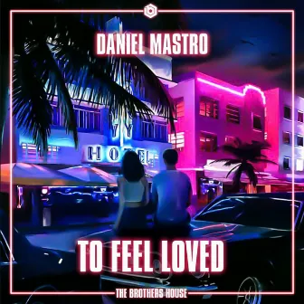 To Feel Loved (Extended Mix) by Daniel Mastro