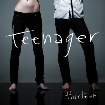 Thirteen by Teenager