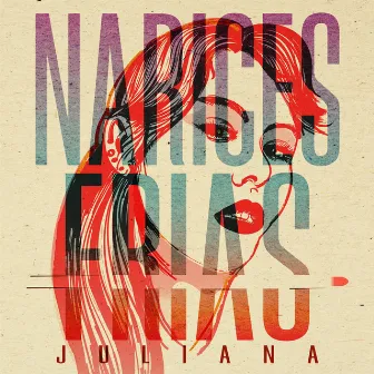 Narices Frías by Juliana