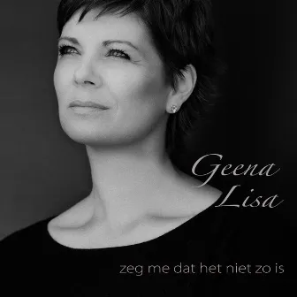 Zeg Me Dat Het Niet Zo Is by Geena Lisa