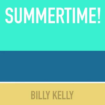 Summertime! by Billy Kelly