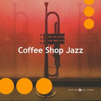 Coffee Shop Jazz by Coffeehouse Crew