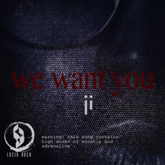 We Want You by Ji