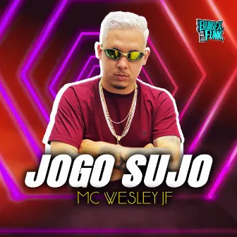 Jogo Sujo by MC Wesley JF