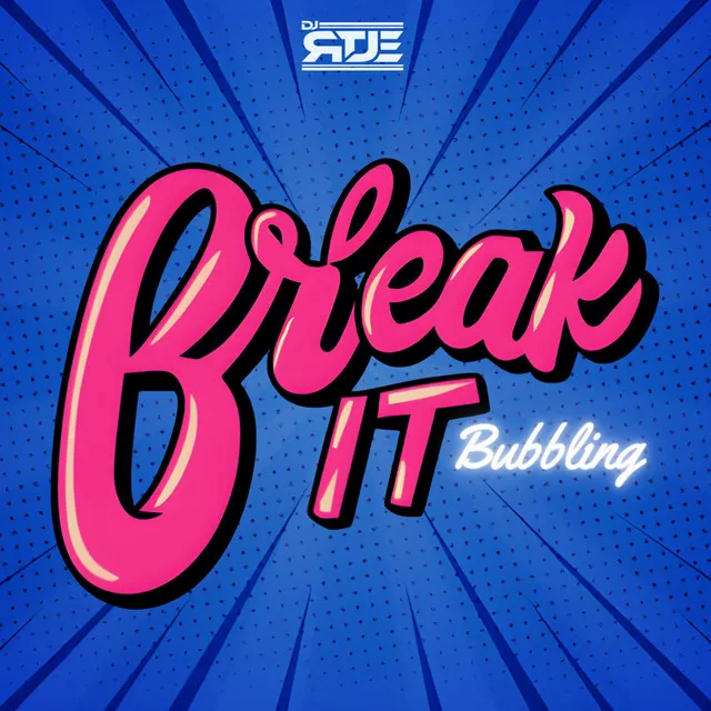 Break It (Bubbling)