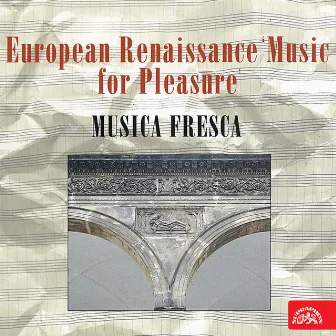 European Renaissance: Music for Pleasure by Musica Fresca