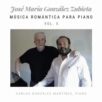 José María González Zubieta: Música Romántica para Piano (Vol. 5) by José María González Zubieta