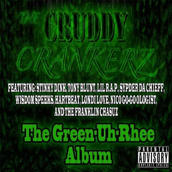 The Green-Uh-Rhee Album by The Cruddy Crankerz