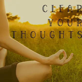 Clear Your Thoughts by Música Calmante