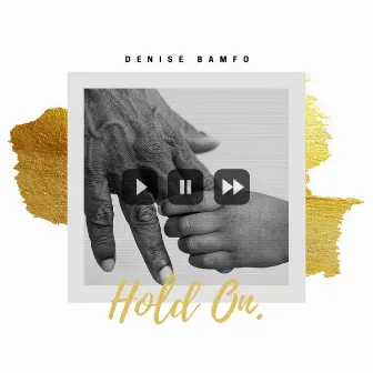 Hold On by Denise Bamfo