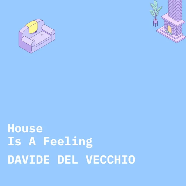 House Is a Feeling