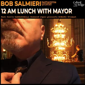 12 Am Lunch with Mayor by Bob Salmieri Bastarduna Quintet