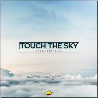 Touch The Sky by Cody Sorenson