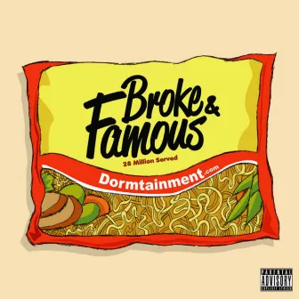 Broke & Famous by Dormtainment