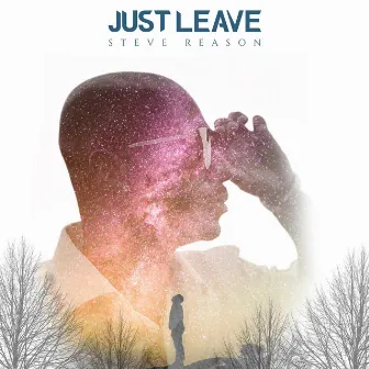 Just Leave (Radio Edit) by Steve Reason