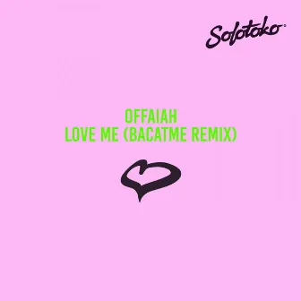 Love Me (BACATME Remix) by BACATME