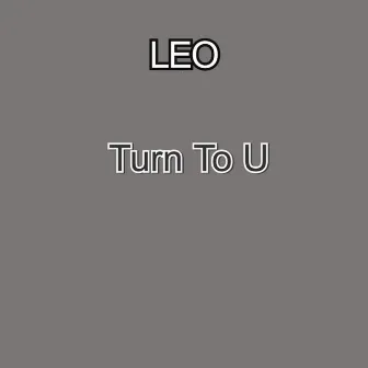 Turn to U by Leo