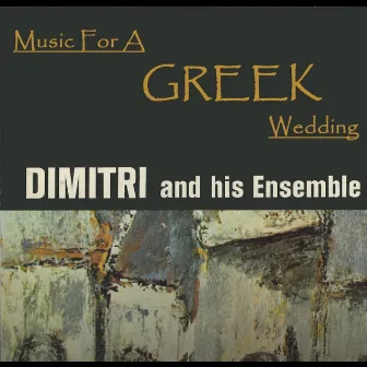 Music For A Greek Wedding by Dimitri and his ensemble