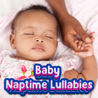 Baby Naptime Music Mix - Soothing Playlist For Babies To Sleep by Bedtime Baby Lullaby Music For Sleeping