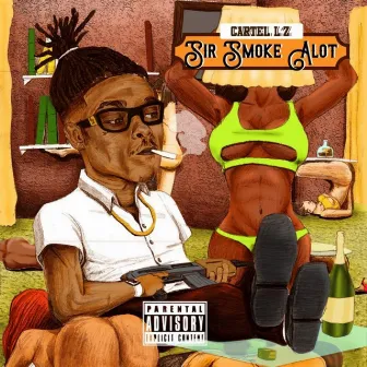 SirSmokeAlot by Cartel Lz