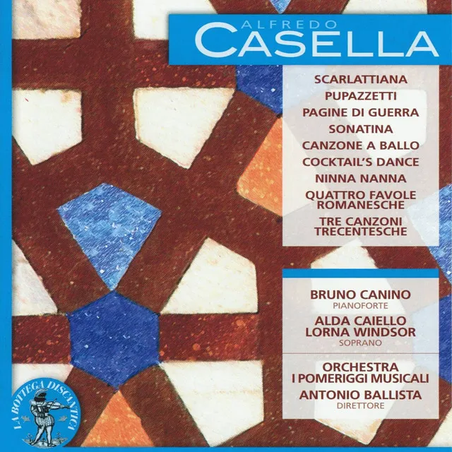 Alfredo Casella: Scarlattiana / Pupazzetti / Pagine di guerra / Sonatina / Canzone a ballo / Cocktail's Dance / Ninna nanna / Quattro favole romanesche / Tre canzoni trecentesche