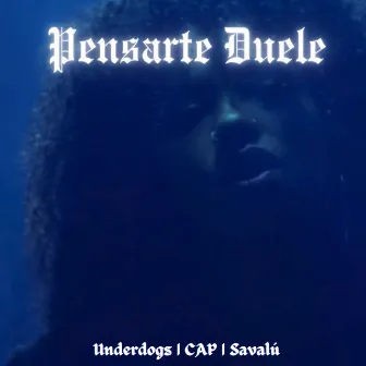 Pensarte Duele by CAP