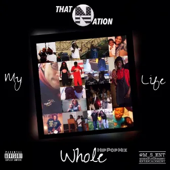 My Whole Life (Hip Pop Mix) by That Nation