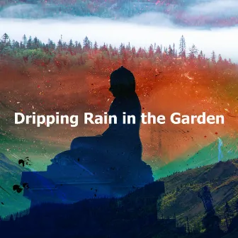 Dripping Rain in the Garden by 