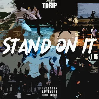 Stand on It by TDrip