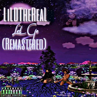 Let Go (Remastered) by LiLDTheReaL