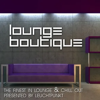 Lounge Boutique (The Finest In Lounge and Chillout Presented By Leuchtpunkt) by Leuchtpunkt