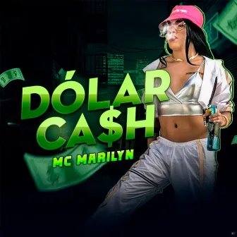 Dólar Cash by Mc Marilyn