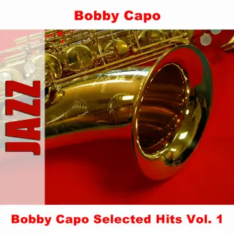 Bobby Capo Selected Hits Vol. 1 by Bobby Capo