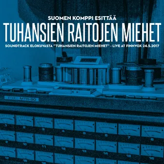 Tuhansien raitojen miehet (Original Motion Picture Soundtrack) by Suomen Komppi