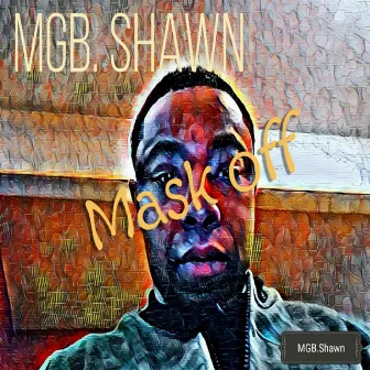 Mask Off by MGB.Shawn