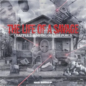 The Life Of A Savage Chapter 2: Jumping Off The Porch by Nas Beenup