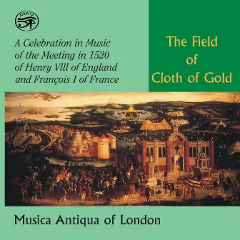 The Field of Cloth of Gold by Musica Antiqua of London