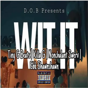 Wit It by Killa G