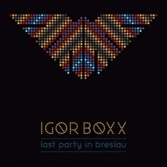 Last Party in Breslau by Igor Boxx