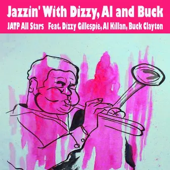 Jazzin' With Dizzy, Al and Buck (feat. Dizzy Gillespie, Al Killan, Buck Clayton) by JATP All Stars