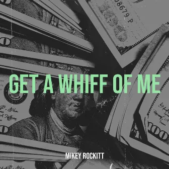 Get a Whiff of Me by Mikey Rockitt